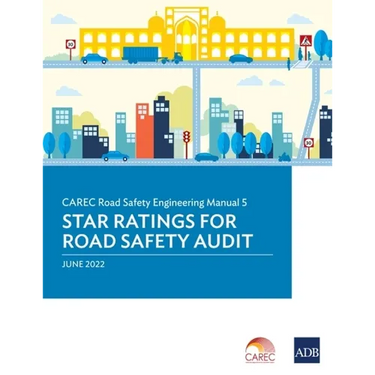 Carec Road Safety Engineering Manual: 5 Star Ratings for Road Safety Audit