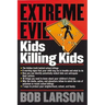 Extreme Evil: Kids Killing Kids