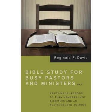 Bible Study for Busy Pastors and Ministers, Volume 2: Ready Made Lessons to Turn Members Into Disciples and an Audience Into an Army