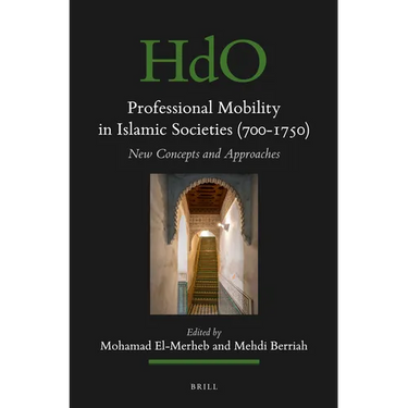 Professional Mobility in Islamic Societies (700-1750): New Concepts and Approaches