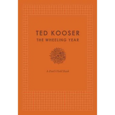 The Wheeling Year: A Poet's Field Book