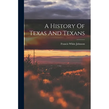 A History Of Texas And Texans