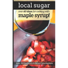 Local Sugar: Recipes & Ideas For Exploring the Wonder of Maple Syrup
