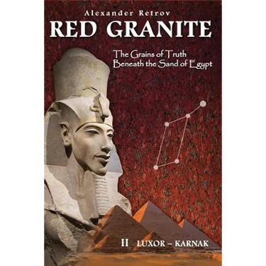 Red Granite - The Grains of Truth Beneath the Sand of Egypt: II Luxor - Karnak