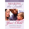 Sharing the Faith with Your Child: From Birth to Age Four