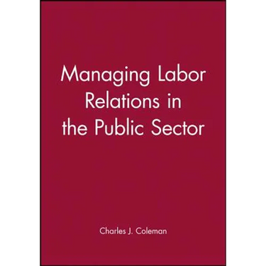 Managing Labor Relations in the Public Sector