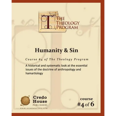 Humanity & Sin: A historical and systematic look at the essential issues of the doctrine of anthropology and hamartiology