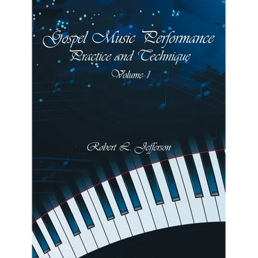 Gospel Music Performance Practice and Technique Volume 1
