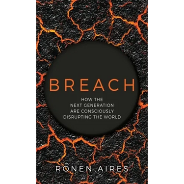 Breach: How the Next Generation are Consciously Disrupting the World