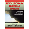 Revolutionary Guerrilla Warfare: Theories, Doctrines, and Contexts
