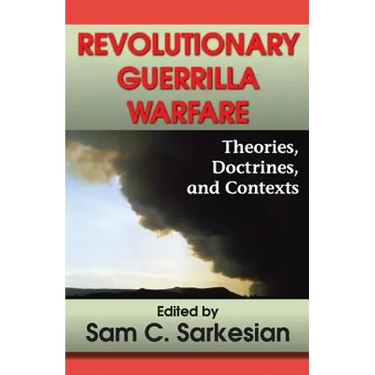 Revolutionary Guerrilla Warfare: Theories, Doctrines, and Contexts