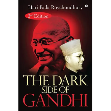 The Dark Side of Gandhi: 2nd Edition