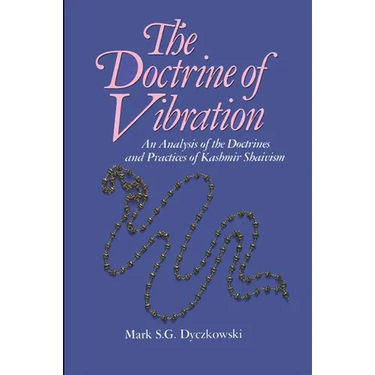 The Doctrine of Vibration: An Analysis of the Doctrines and Practices Associated with Kashmir Shaivism