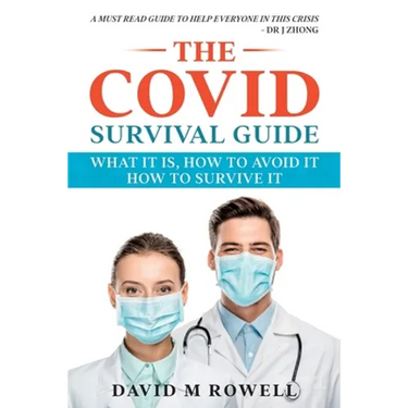 The Covid Survival Guide: What the Virus Is, How to Avoid It, How to Survive It