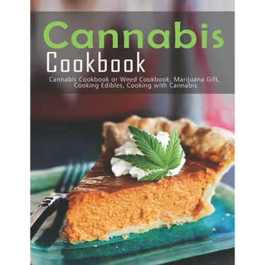 Cannabis Cookbook: Cannabis Cookbook or Weed Cookbook, Marijuana Gift, Cooking Edibles, Cooking with Cannabis