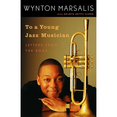 To a Young Jazz Musician: Letters from the Road