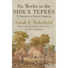 Six Weeks in Sioux Tepees: A Narrative of Indian Captivity