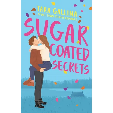 Sugar Coated Secrets: Small town steamy romance: friends-to-lovers, forced proximity