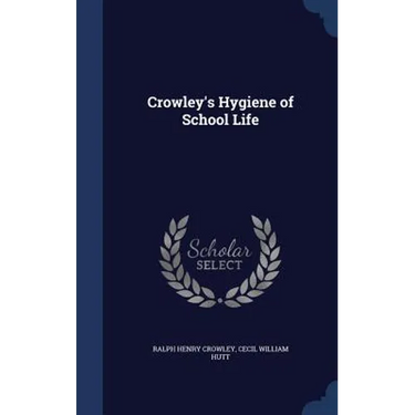 Crowley's Hygiene of School Life
