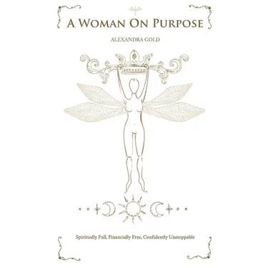 A Woman On Purpose: Spiritually Full - Financially Free - Confidently Unstoppable