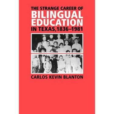 The Strange Career of Bilingual Education in Texas, 1836-1981