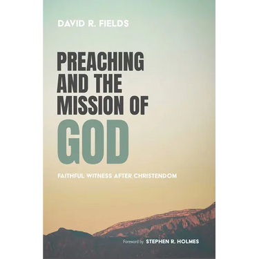 Preaching and the Mission of God