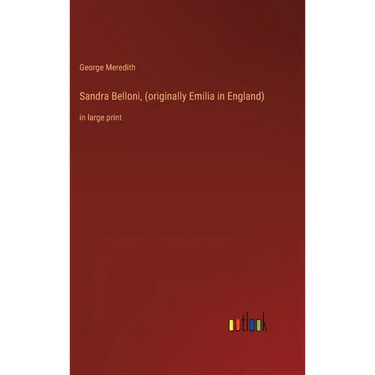 Sandra Belloni, (originally Emilia in England): in large print