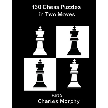 160 Chess Puzzles in Two Moves, Part 3