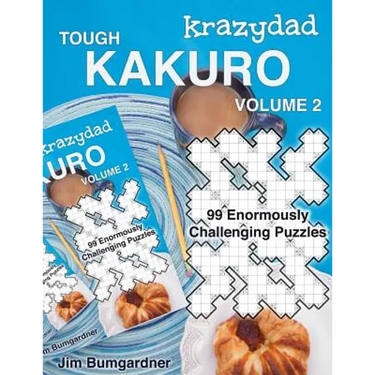 Krazydad Tough Kakuro Volume 2: 99 Enormously Challenging Puzzles