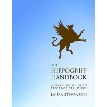 The Hippogriff Handbook: A Teaching Guide to Sentence Structure