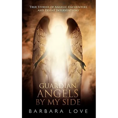 Guardian Angels by My Side: True Stories of Angelic Encounters and Divine Interventions