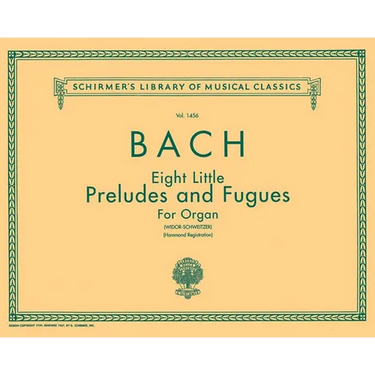 8 Little Preludes and Fugues: Schirmer Library of Classics Volume 1456 Organ Solo