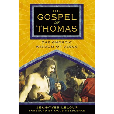 The Gospel of Thomas: The Gnostic Wisdom of Jesus