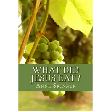 What Did Jesus Eat ?