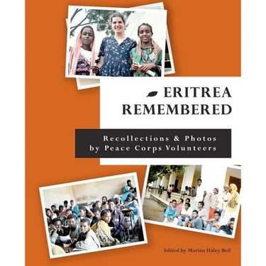Eritrea Remembered: Recollections & Photos by Peace Corps Volunteers