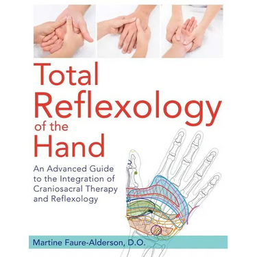 Total Reflexology of the Hand: An Advanced Guide to the Integration of Craniosacral Therapy and Reflexology
