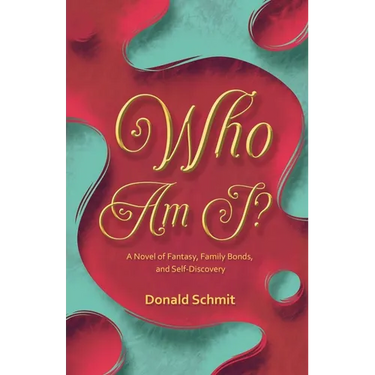 Who Am I?: A Novel of Fantasy, Family Bonds, and Self-Discovery