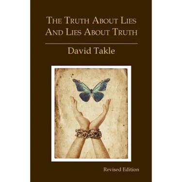The Truth About Lies and Lies About Truth: A Fresh New Look at the Cunning of Evil and the Means for Our Transformation
