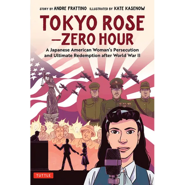 Tokyo Rose - Zero Hour (a Graphic Novel): A Japanese American Woman's Persecution and Ultimate Redemption After World War II