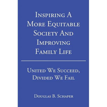 Inspiring A More Equitable Society And Improving Family Life: United We Succeed, Divided We Fail