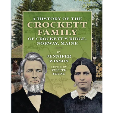 A History of the Crockett Family of Crockett's Ridge, Norway, Maine