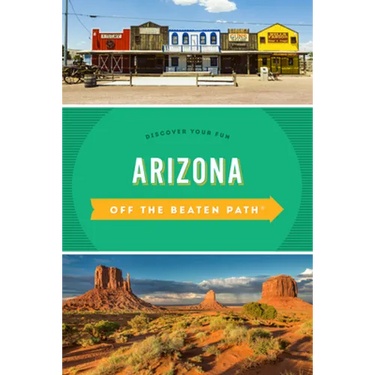 Arizona Off the Beaten Path(R): Discover Your Fun