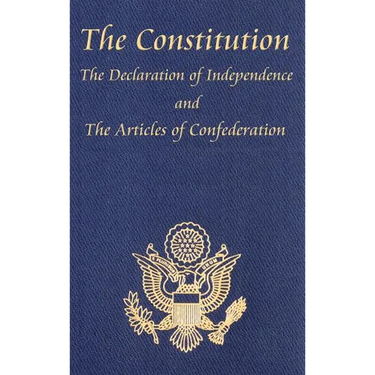 The Constitution of the United States of America, with the Bill of Rights and All of the Amendments; The Declaration of Independence; And the Articles