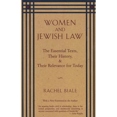 Women and Jewish Law: The Essential Texts, Their History, and Their Relevance for Today