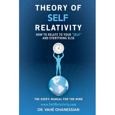 Theory of Self Relativity: How to Relate to Your Self and Everything Else