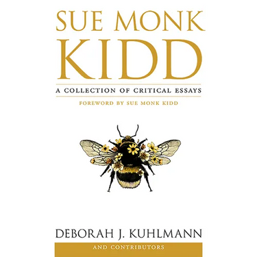 Sue Monk Kidd: A Collection of Critical Essays