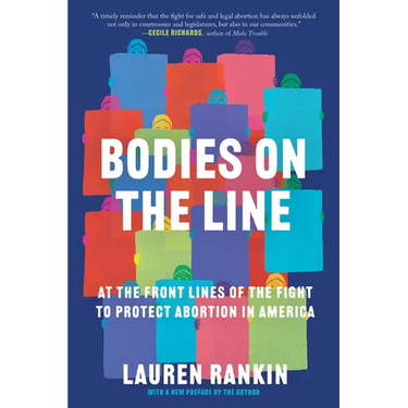 Bodies on the Line: At the Front Lines of the Fight to Protect Abortion in America