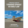 A Practical Guide to 'Stranded Spouses' in Family Law