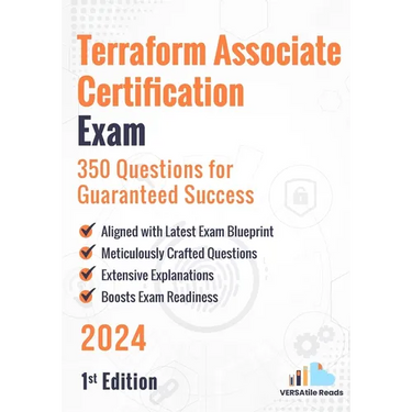 Terraform Associate Certification Exam: 350 Questions for Guaranteed Success: 1st Edition - 2024