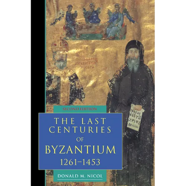 The Last Centuries of Byzantium, 1261 1453
